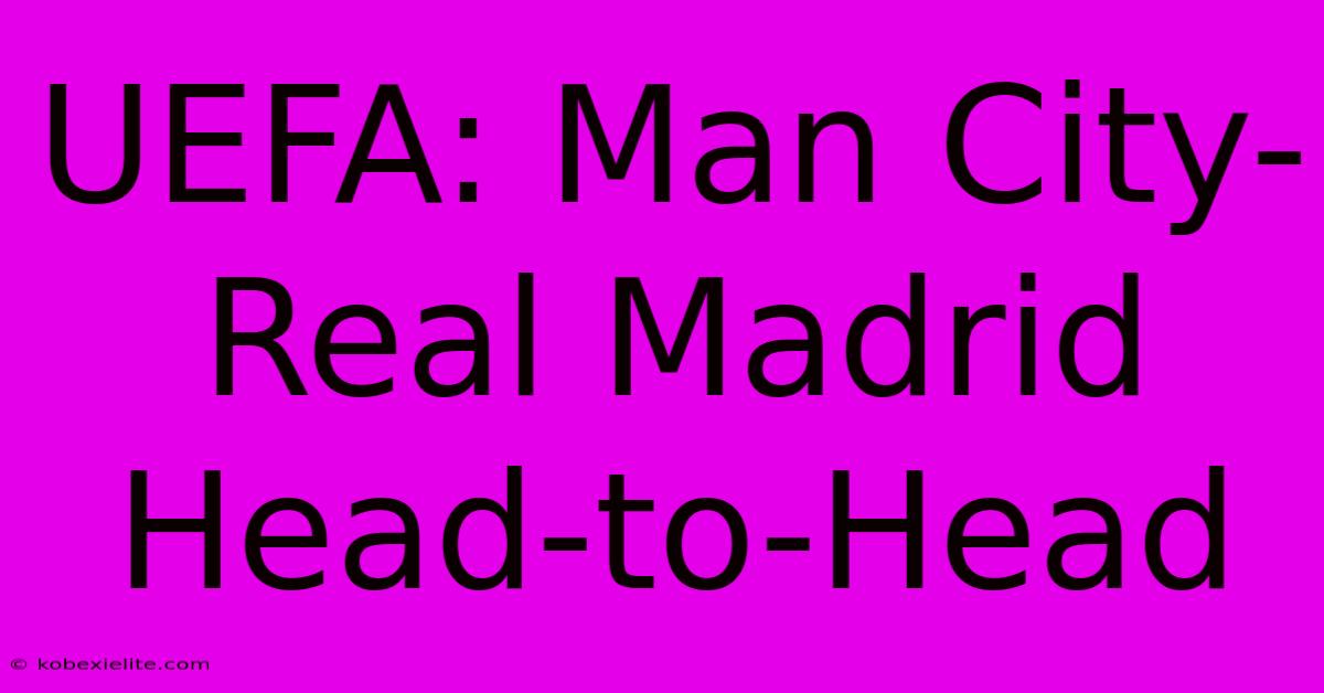 UEFA: Man City-Real Madrid Head-to-Head