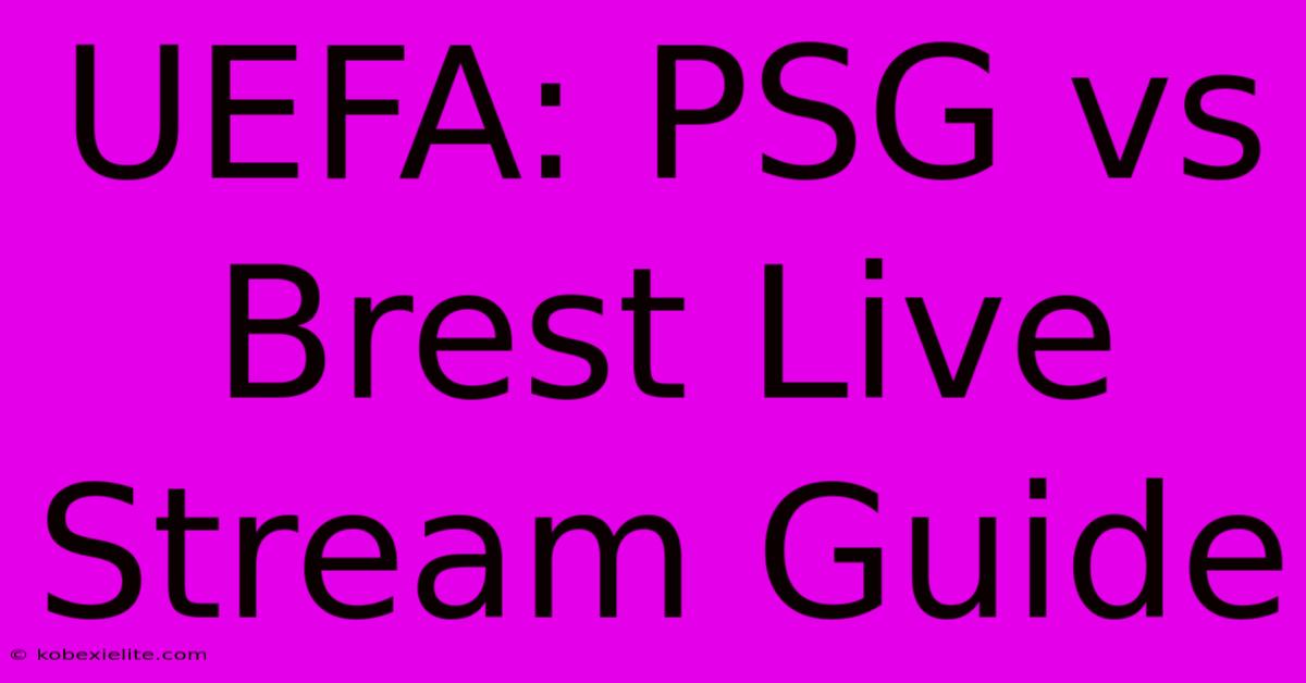 UEFA: PSG Vs Brest Live Stream Guide