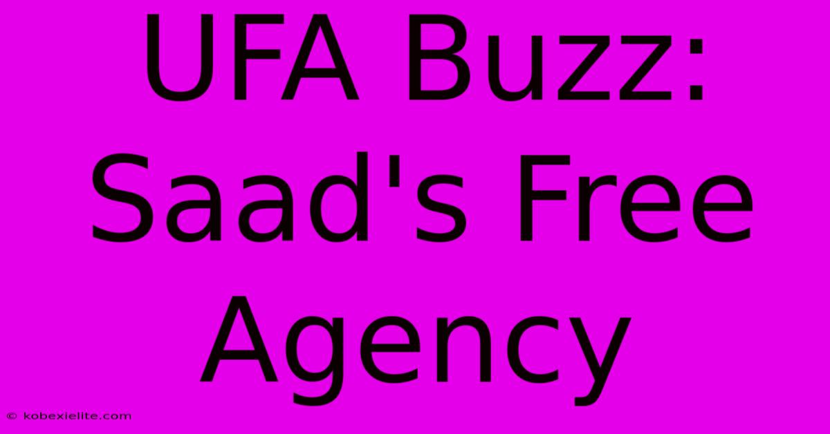 UFA Buzz: Saad's Free Agency