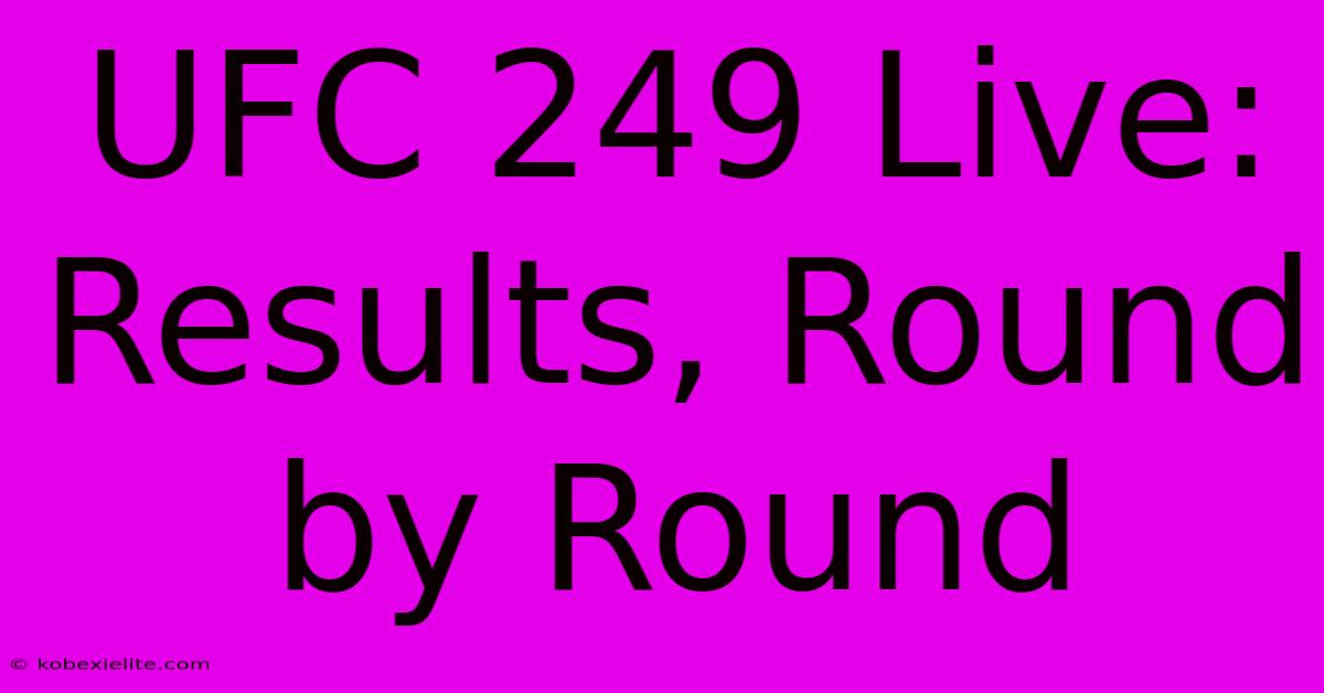 UFC 249 Live: Results, Round By Round