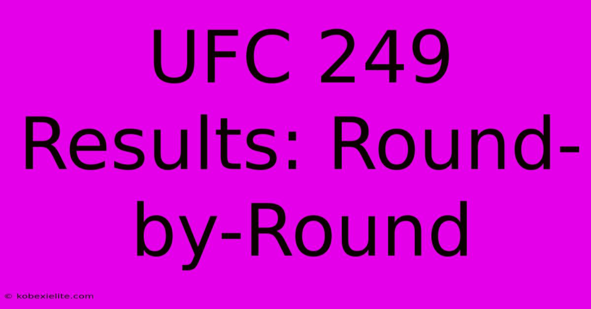 UFC 249 Results: Round-by-Round