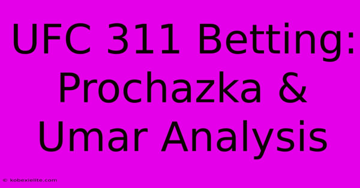 UFC 311 Betting: Prochazka & Umar Analysis