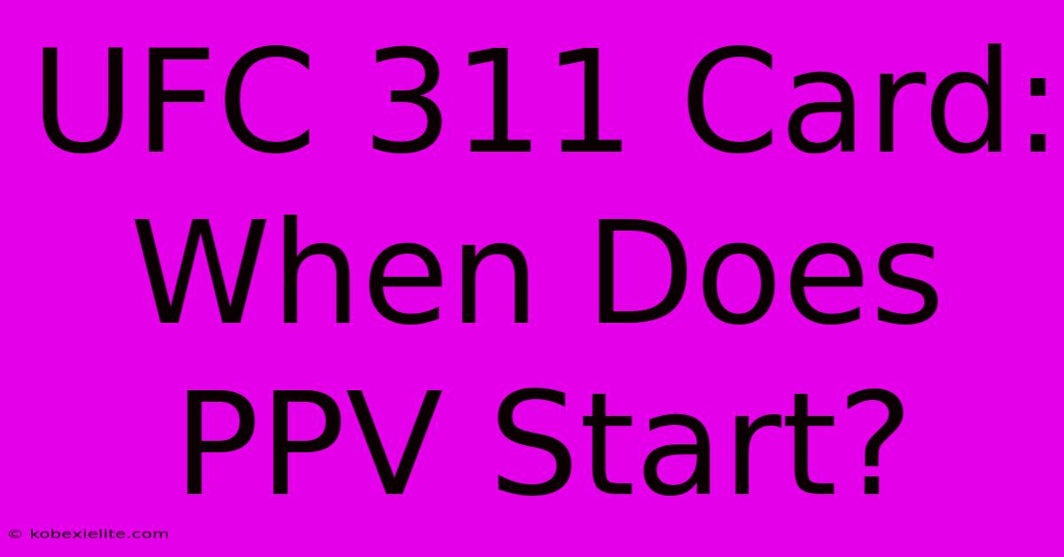 UFC 311 Card: When Does PPV Start?