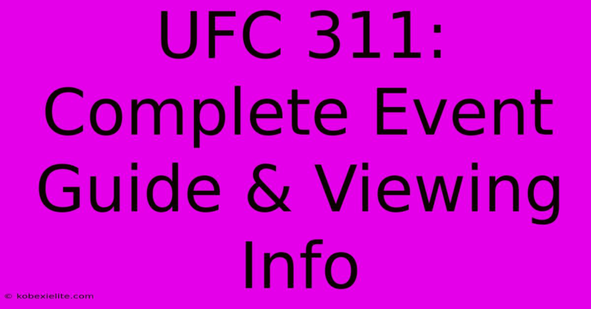 UFC 311: Complete Event Guide & Viewing Info