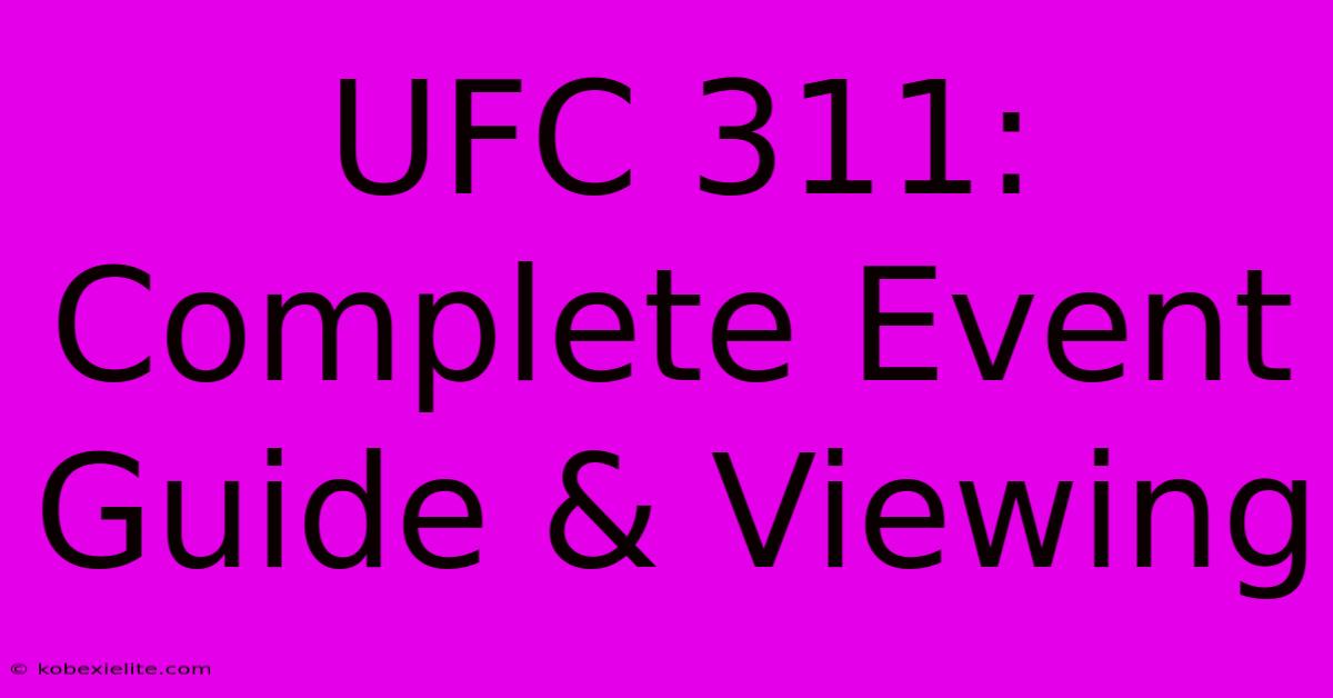 UFC 311: Complete Event Guide & Viewing