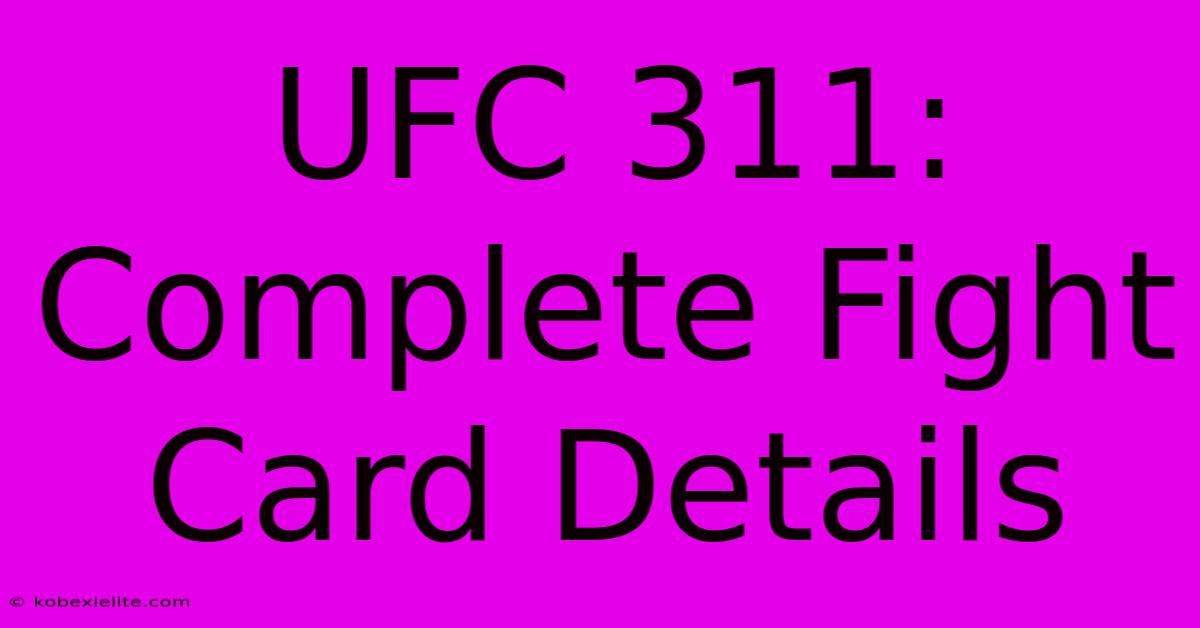 UFC 311: Complete Fight Card Details