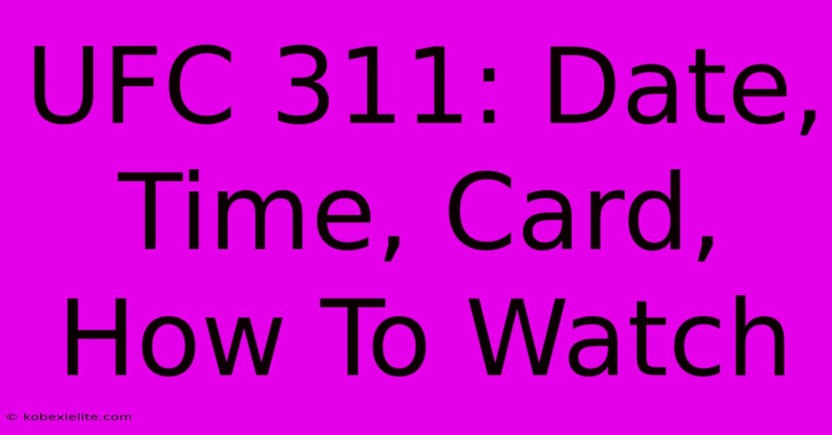 UFC 311: Date, Time, Card, How To Watch