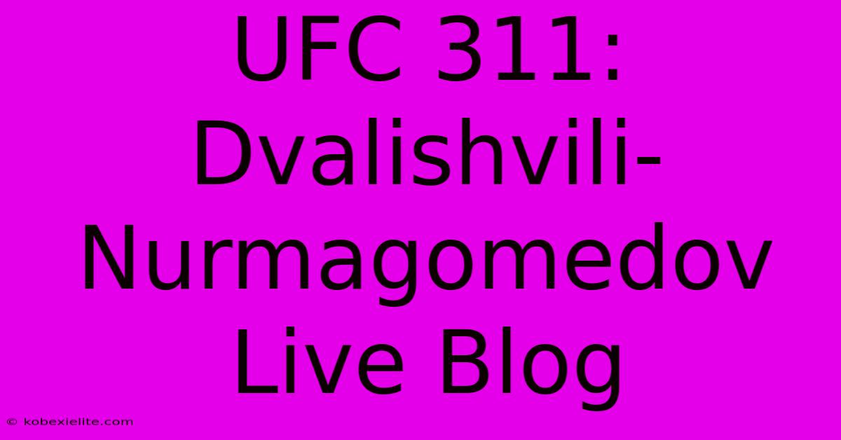 UFC 311: Dvalishvili-Nurmagomedov Live Blog