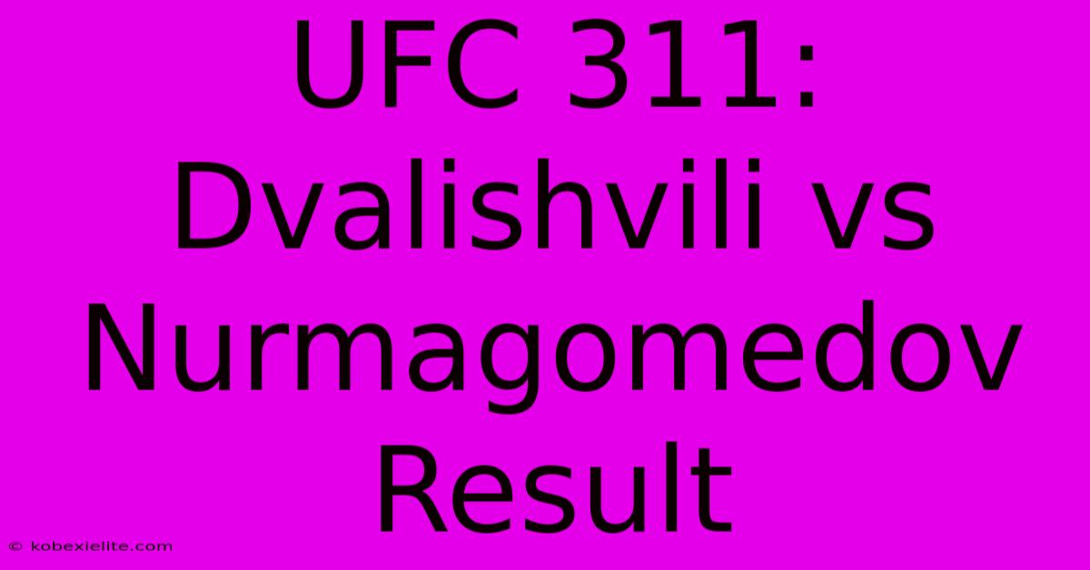 UFC 311: Dvalishvili Vs Nurmagomedov Result