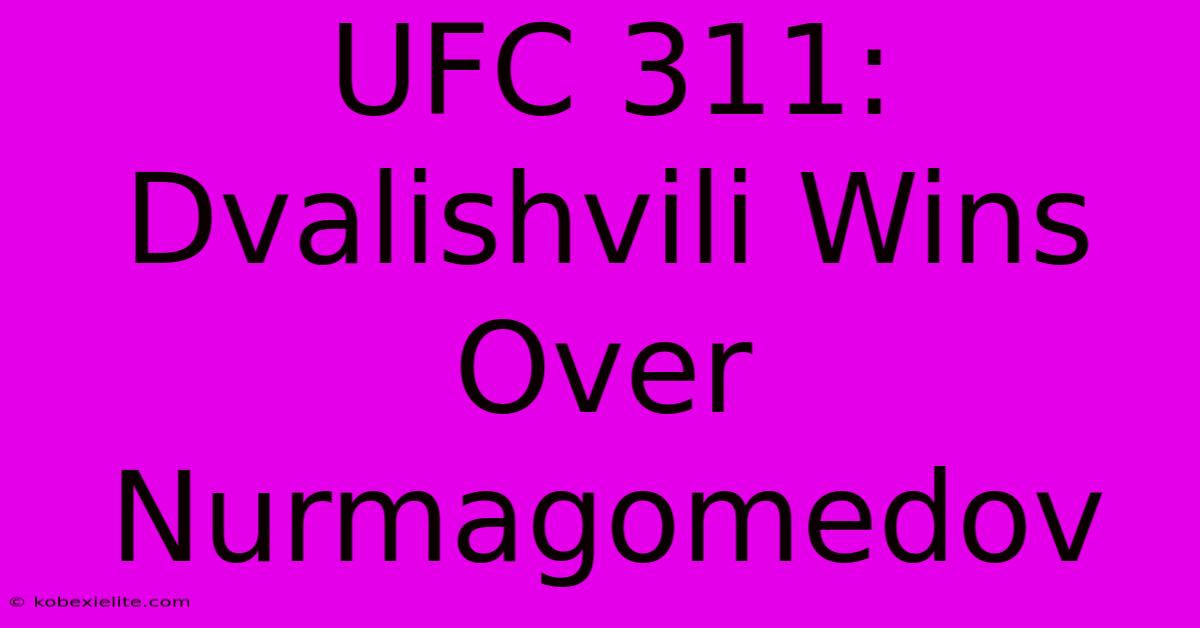 UFC 311: Dvalishvili Wins Over Nurmagomedov