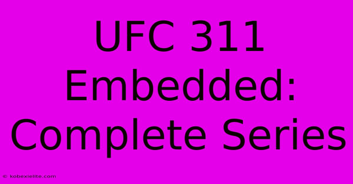 UFC 311 Embedded: Complete Series