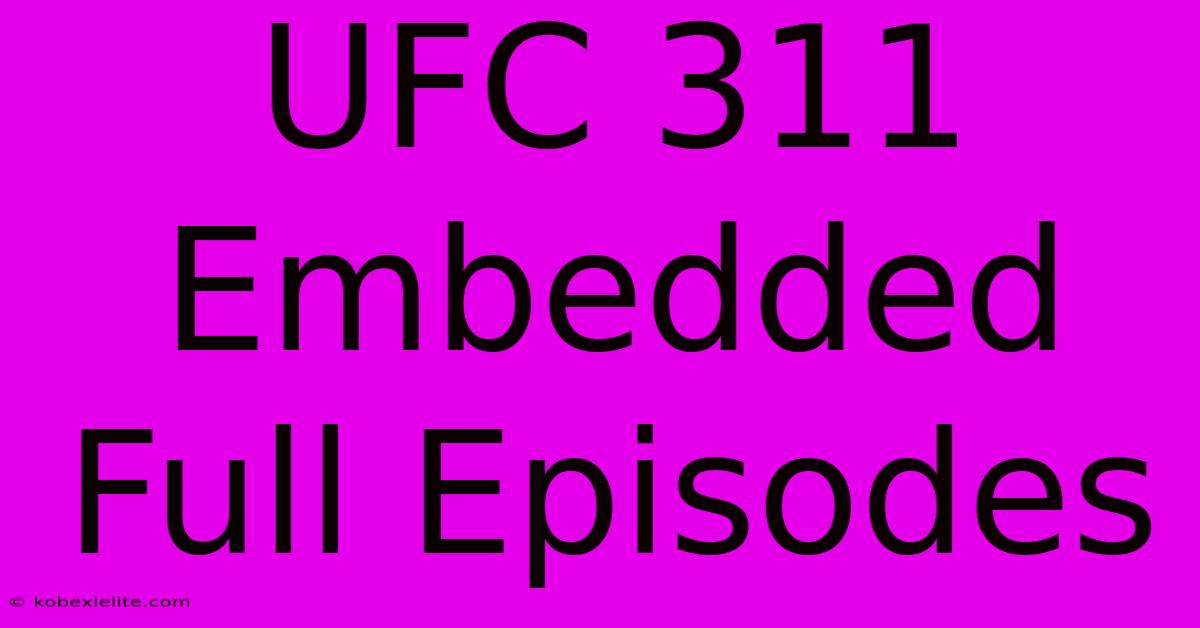 UFC 311 Embedded Full Episodes