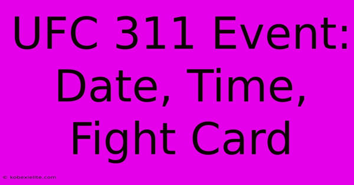 UFC 311 Event: Date, Time, Fight Card