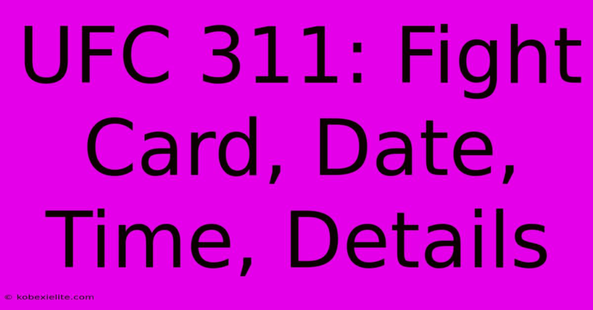 UFC 311: Fight Card, Date, Time, Details