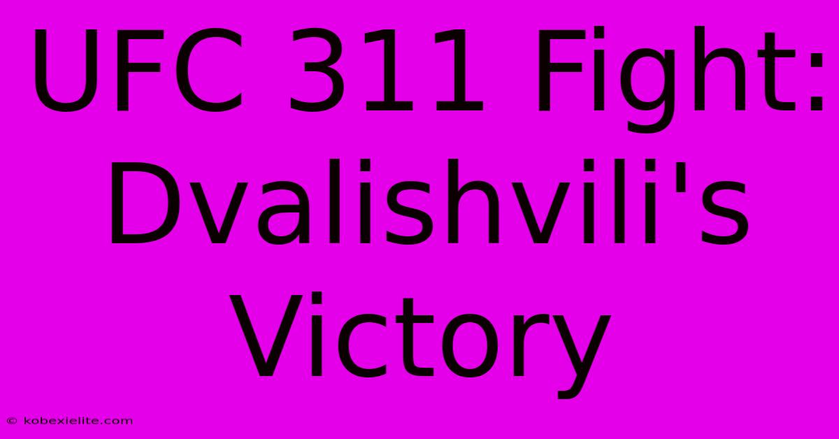 UFC 311 Fight: Dvalishvili's Victory