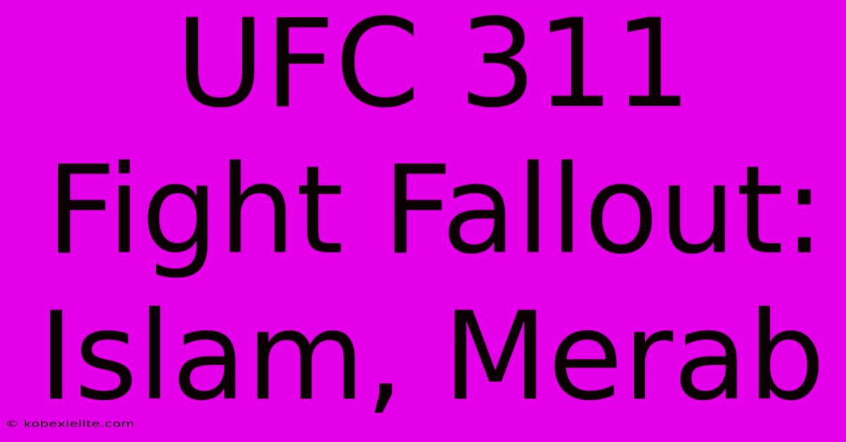 UFC 311 Fight Fallout:  Islam, Merab