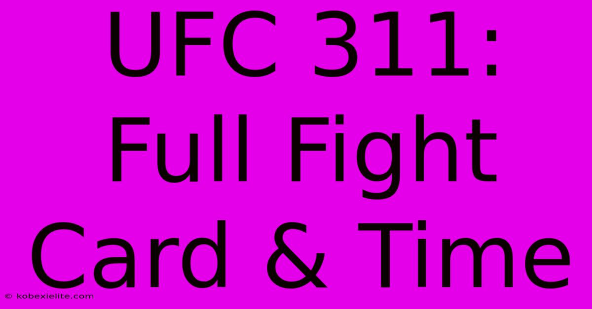 UFC 311: Full Fight Card & Time