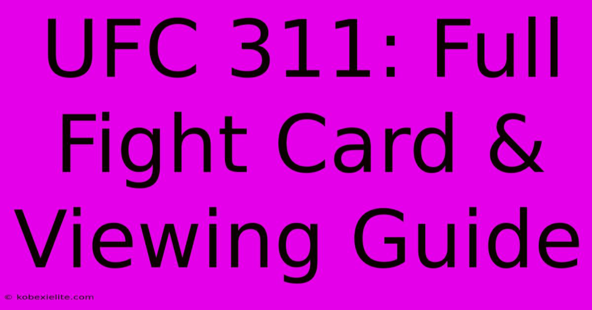 UFC 311: Full Fight Card & Viewing Guide