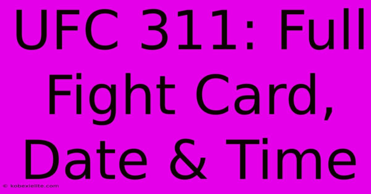 UFC 311: Full Fight Card, Date & Time