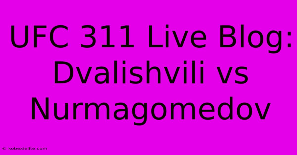 UFC 311 Live Blog: Dvalishvili Vs Nurmagomedov