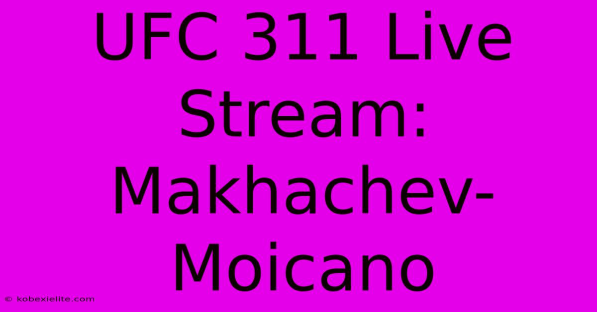 UFC 311 Live Stream: Makhachev-Moicano