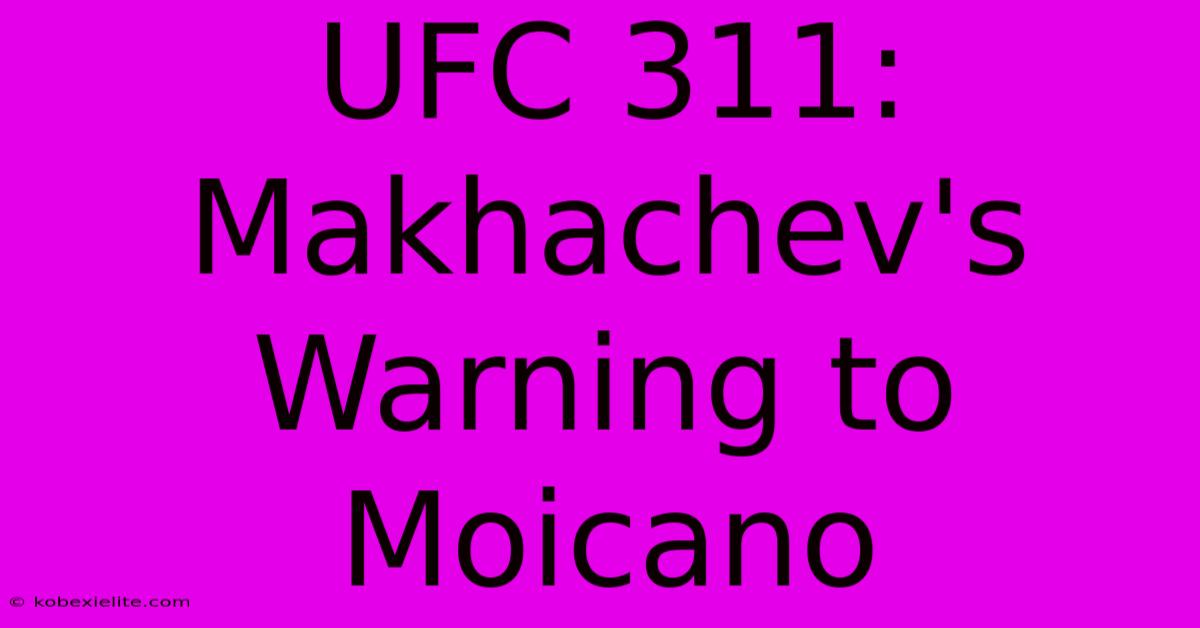 UFC 311: Makhachev's Warning To Moicano