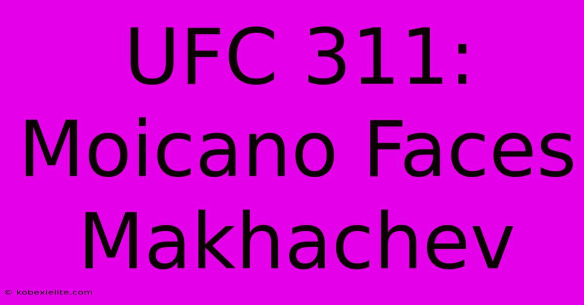 UFC 311: Moicano Faces Makhachev