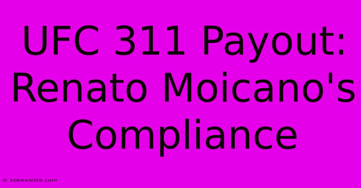 UFC 311 Payout: Renato Moicano's Compliance