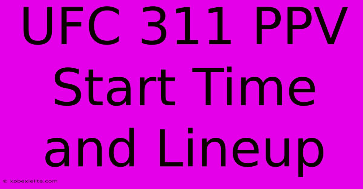 UFC 311 PPV Start Time And Lineup