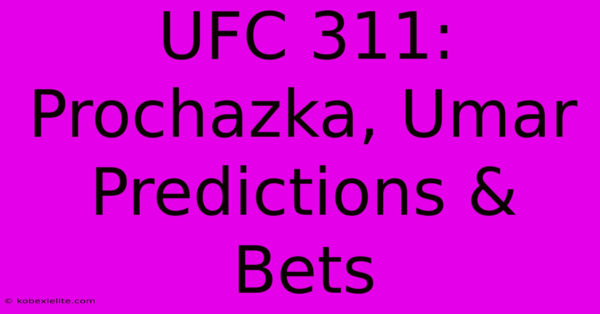 UFC 311: Prochazka, Umar Predictions & Bets