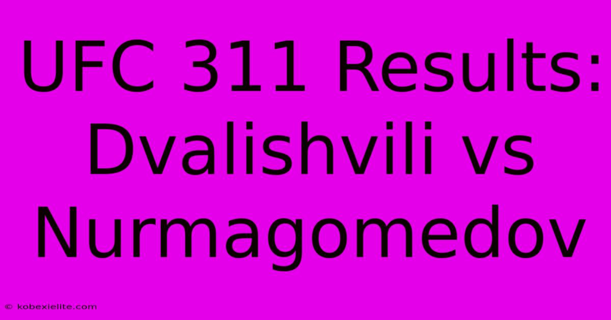 UFC 311 Results: Dvalishvili Vs Nurmagomedov