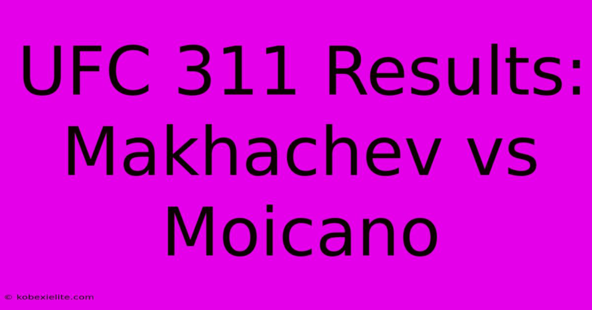 UFC 311 Results: Makhachev Vs Moicano