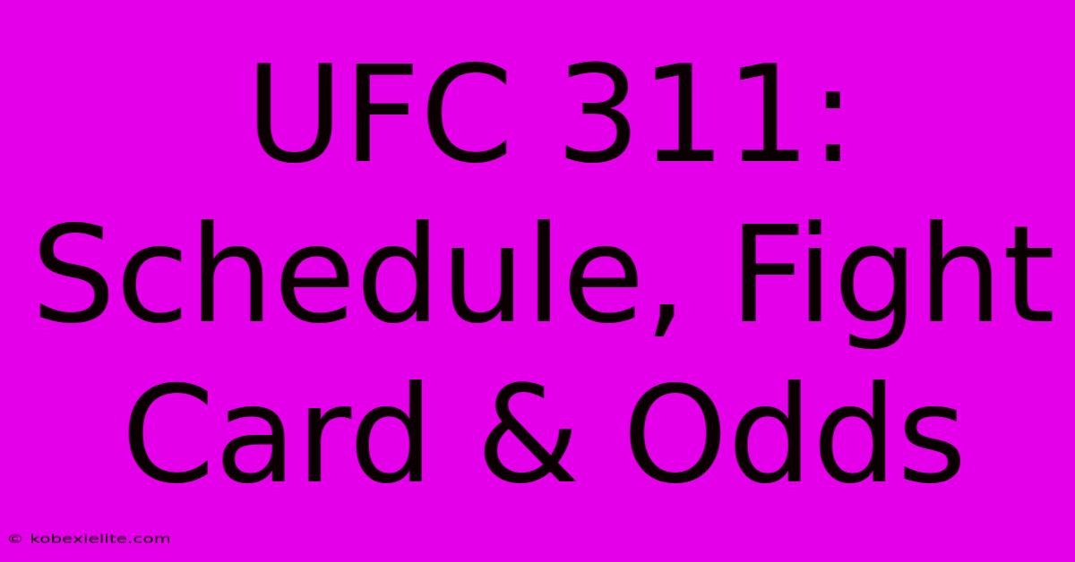 UFC 311: Schedule, Fight Card & Odds