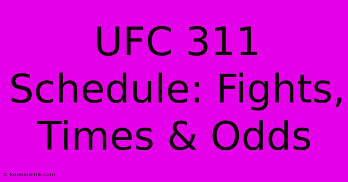 UFC 311 Schedule: Fights, Times & Odds