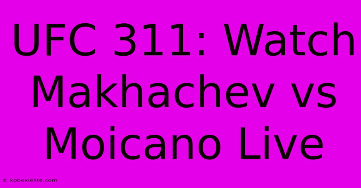 UFC 311: Watch Makhachev Vs Moicano Live