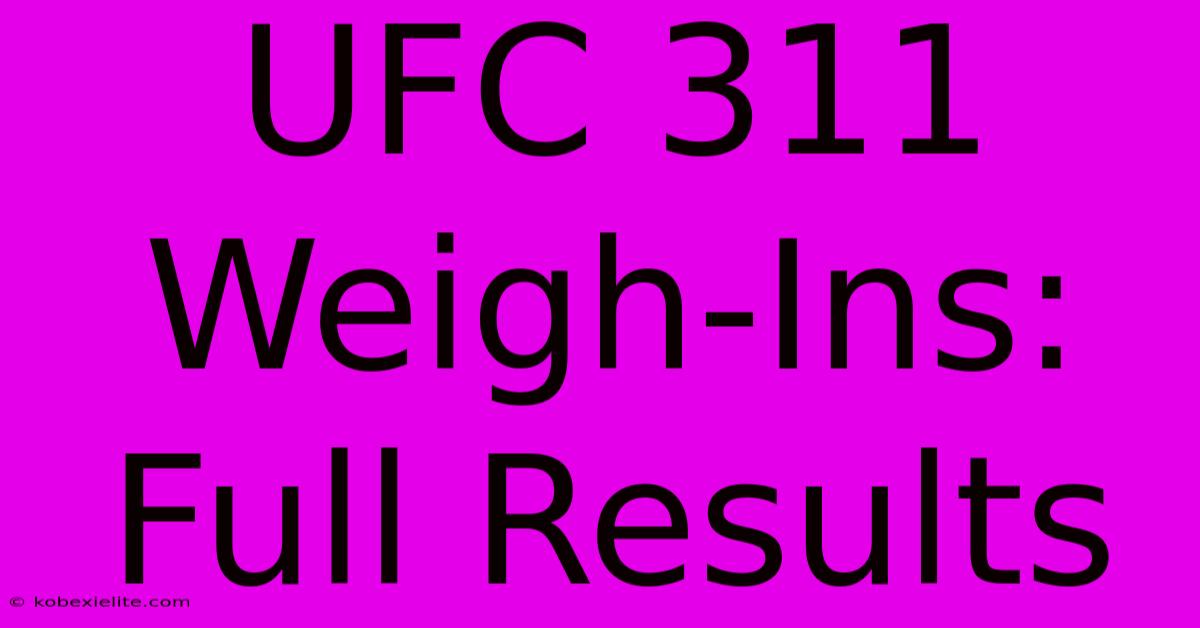 UFC 311 Weigh-Ins: Full Results