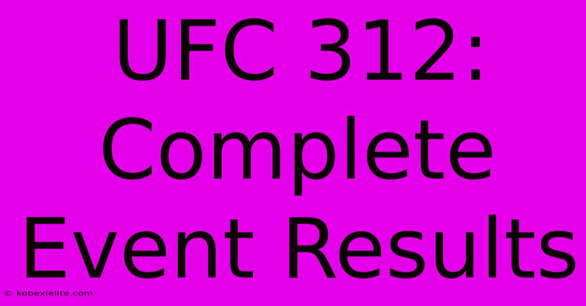 UFC 312: Complete Event Results