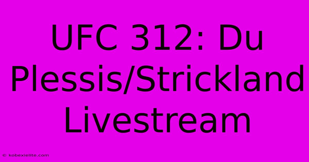 UFC 312: Du Plessis/Strickland Livestream