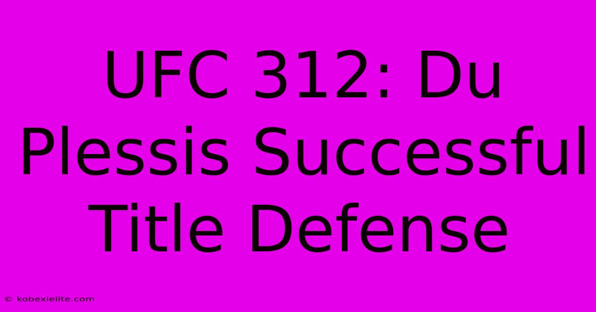 UFC 312: Du Plessis Successful Title Defense