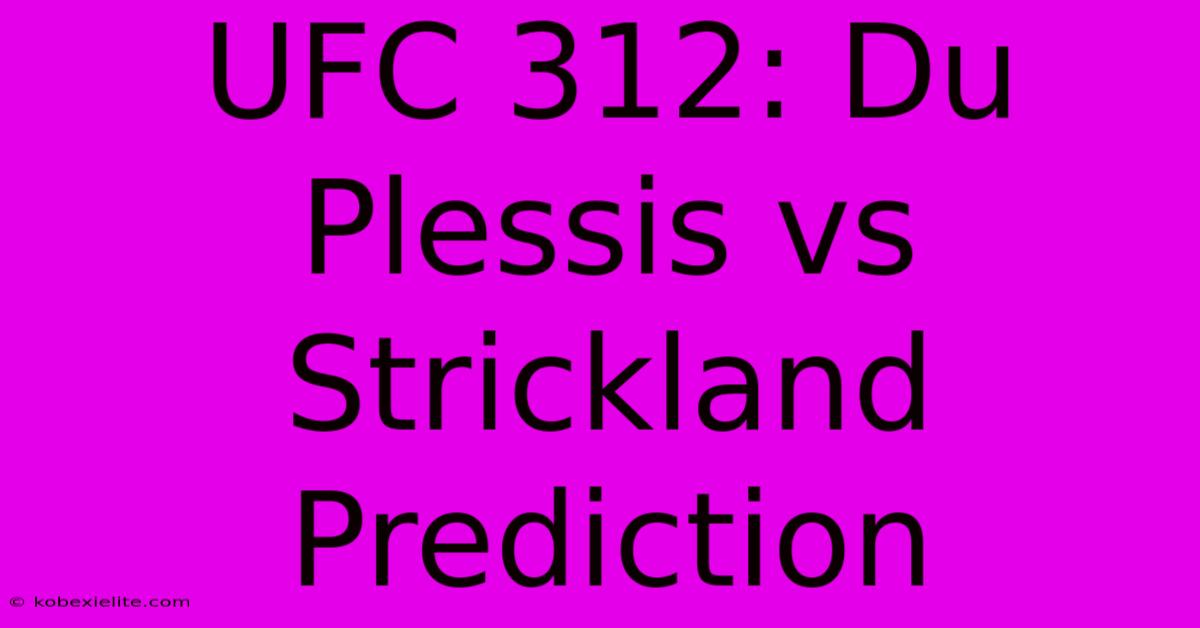 UFC 312: Du Plessis Vs Strickland Prediction