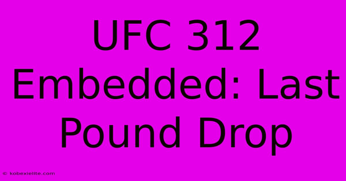 UFC 312 Embedded: Last Pound Drop