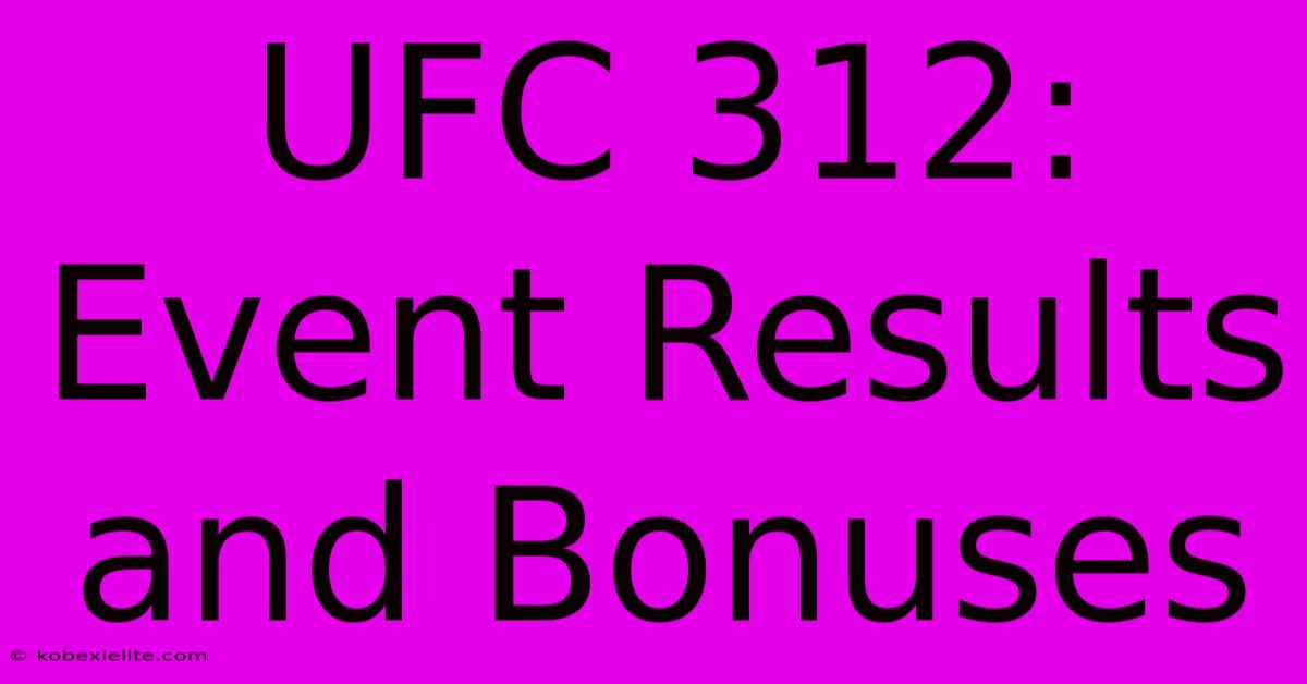 UFC 312: Event Results And Bonuses