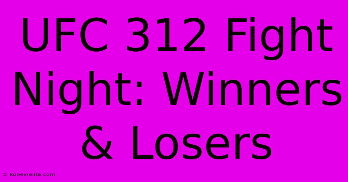 UFC 312 Fight Night: Winners & Losers