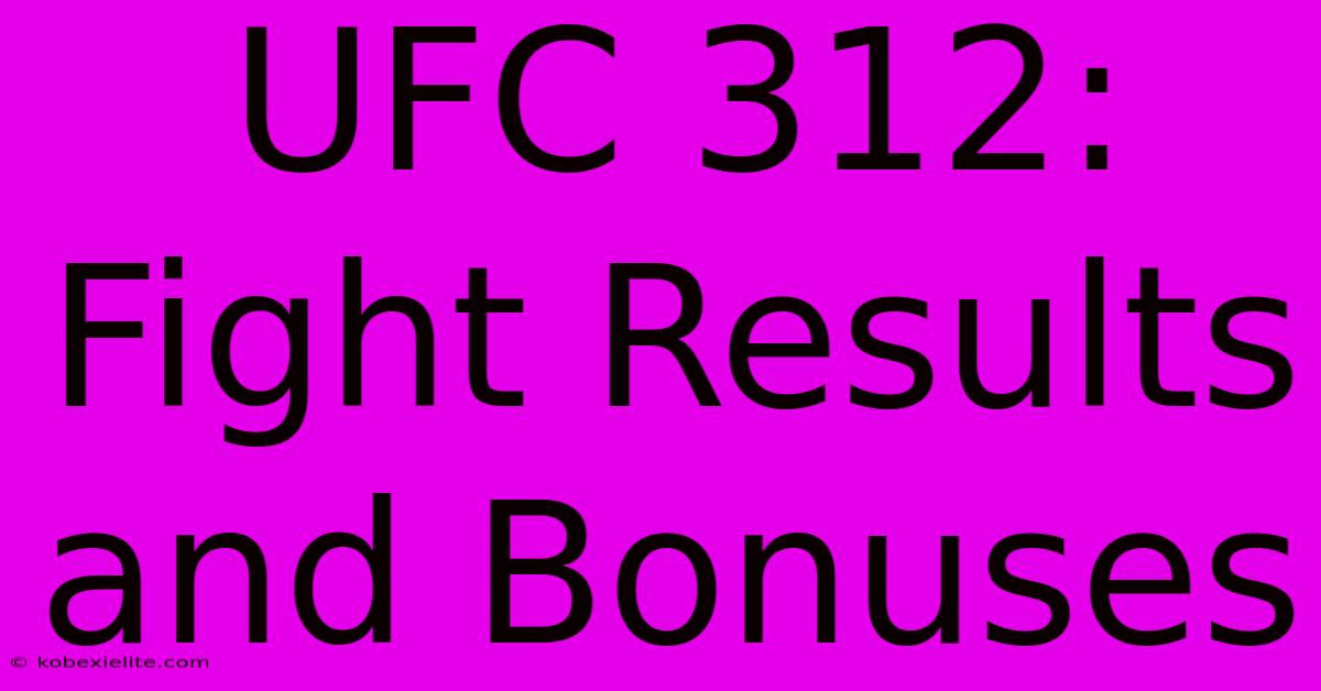 UFC 312: Fight Results And Bonuses