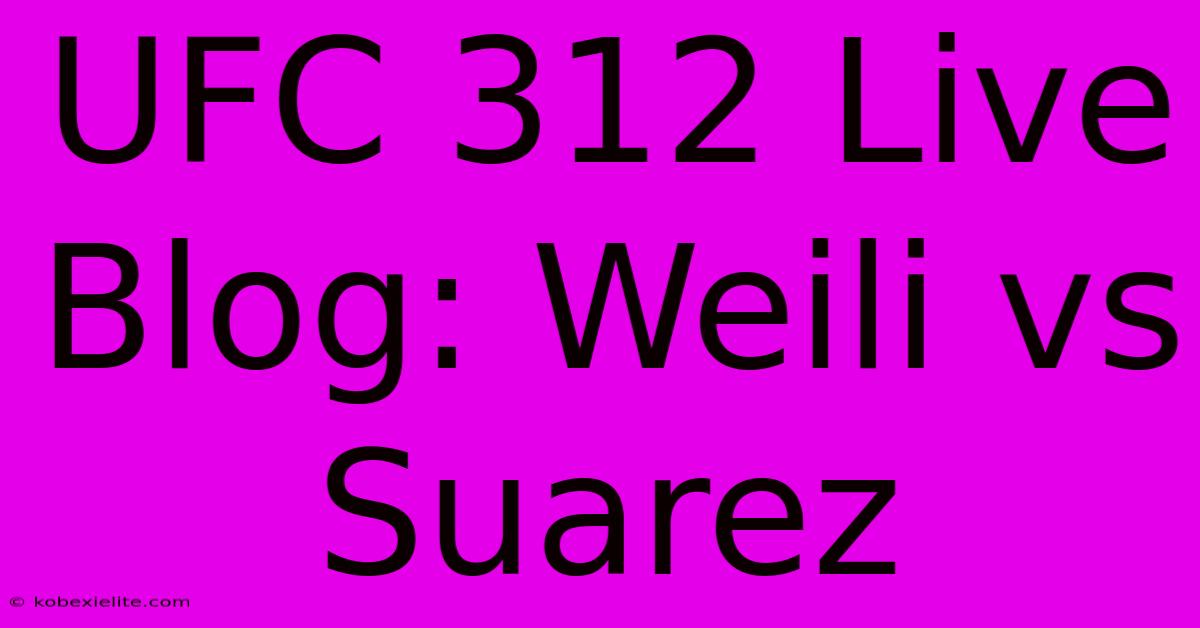 UFC 312 Live Blog: Weili Vs Suarez