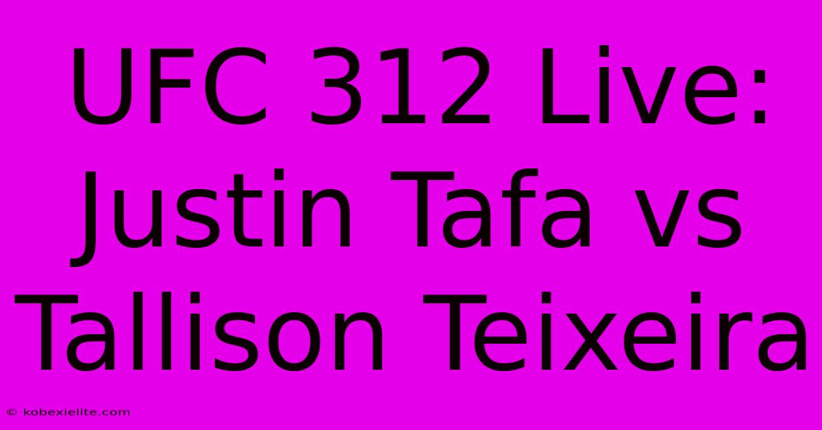 UFC 312 Live: Justin Tafa Vs Tallison Teixeira