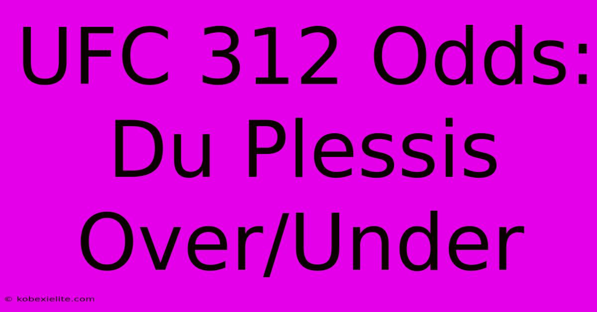 UFC 312 Odds: Du Plessis Over/Under