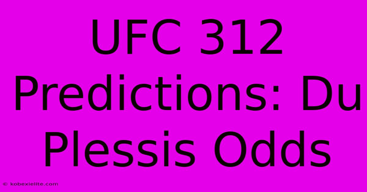 UFC 312 Predictions: Du Plessis Odds