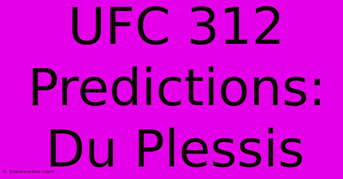 UFC 312 Predictions: Du Plessis