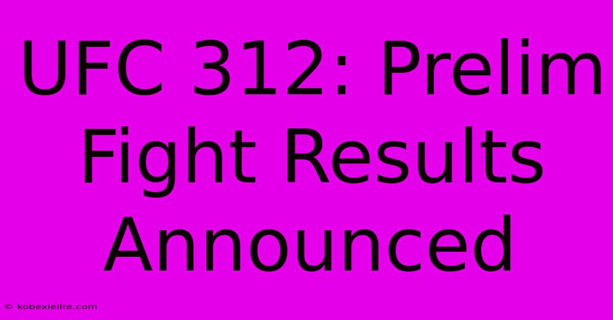 UFC 312: Prelim Fight Results Announced